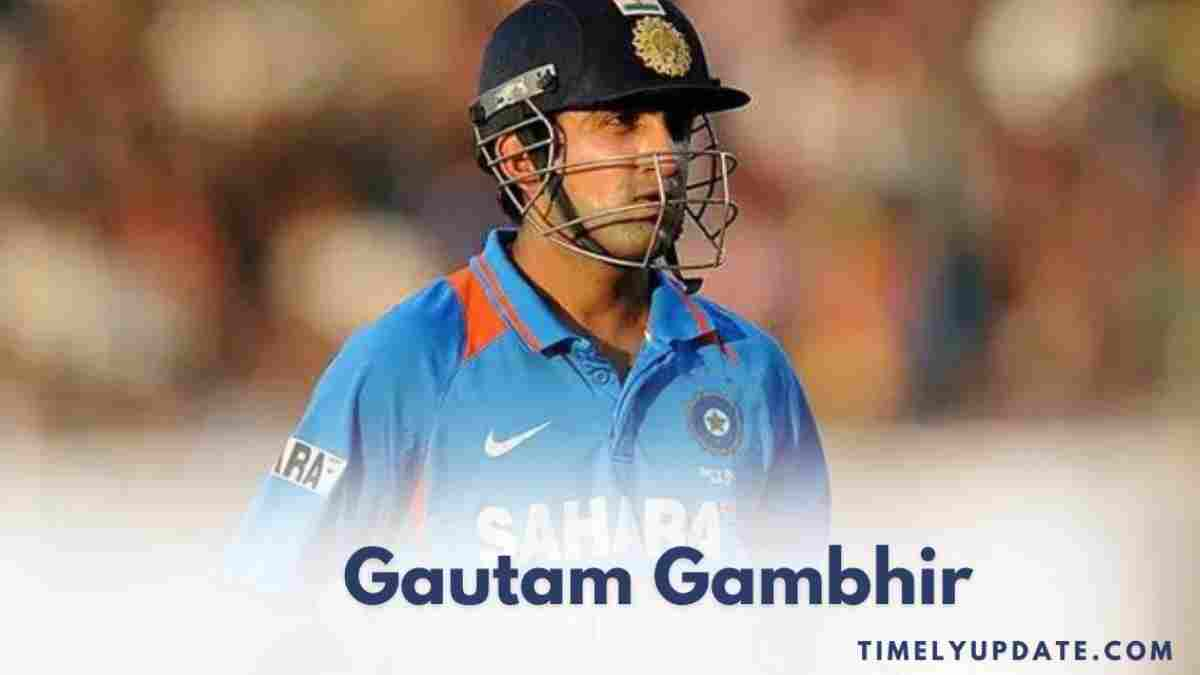 Biography of Indian Cricketer Gautam Gambhir